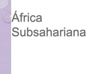 África
Subsahariana

 