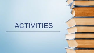 ACTIVITIES
 