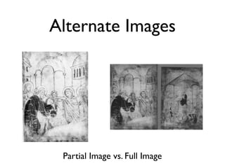 Alternate Images
Partial Image vs. Full Image
 