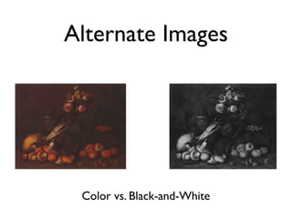 Alternate Images
Color vs. Black-and-White
 