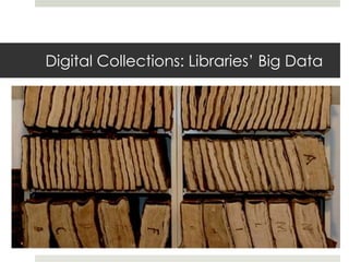 Digital Collections: Libraries’ Big Data
 