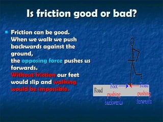 Is friction good or bad? ,[object Object]