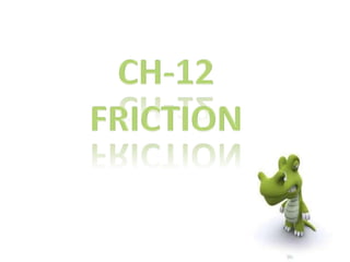 CH-12 FRICTION 