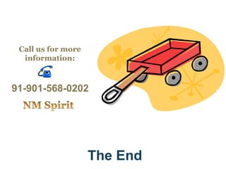 The End
Call us for more
information:
91-901-568-0202
 