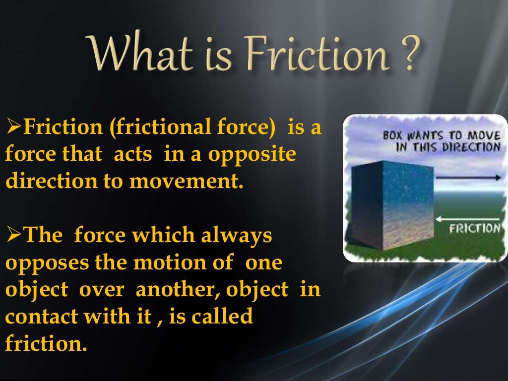 FRICTION (advantages and disadvantages)