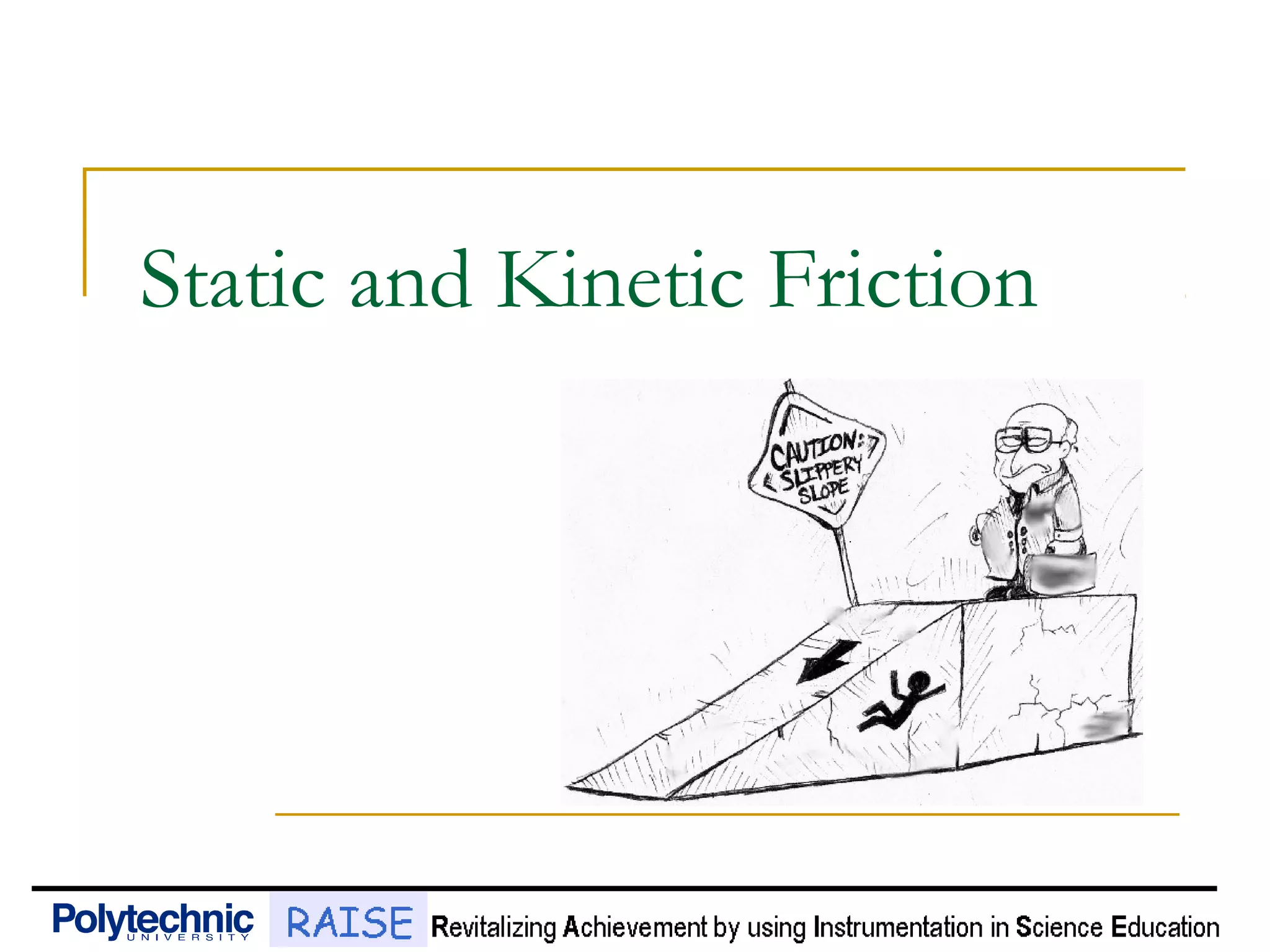 Static and Kinetic Friction
 