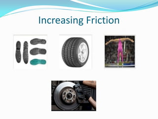 Increasing Friction
 