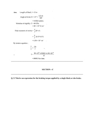 SECTION—C
Q. 5.7 Derive an expression for the braking torque applied by a single block or sho brake.
 