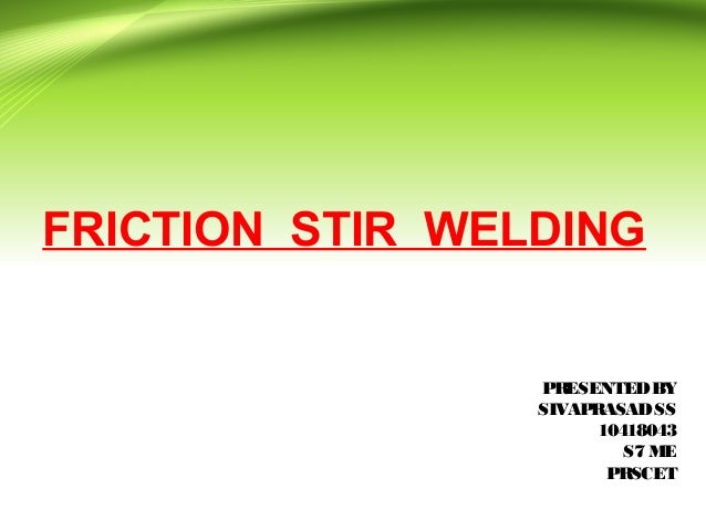 friction stir welding full report ppt Friction stir welding of aluminium alloys ppt.