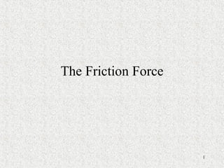 The Friction Force 