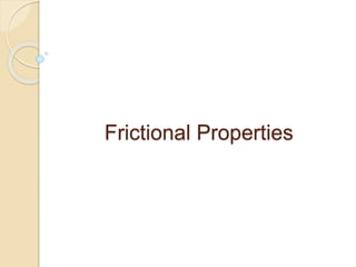 Frictional Properties
 