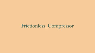 Frictionless_Compressor
 