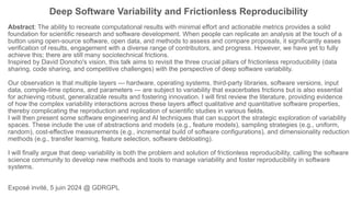 Deep Software Variability and Frictionless Reproducibility
Abstract: The ability to recreate computational results with minimal effort and actionable metrics provides a solid
foundation for scientific research and software development. When people can replicate an analysis at the touch of a
button using open-source software, open data, and methods to assess and compare proposals, it significantly eases
verification of results, engagement with a diverse range of contributors, and progress. However, we have yet to fully
achieve this; there are still many sociotechnical frictions.
Inspired by David Donoho's vision, this talk aims to revisit the three crucial pillars of frictionless reproducibility (data
sharing, code sharing, and competitive challenges) with the perspective of deep software variability.
Our observation is that multiple layers — hardware, operating systems, third-party libraries, software versions, input
data, compile-time options, and parameters — are subject to variability that exacerbates frictions but is also essential
for achieving robust, generalizable results and fostering innovation. I will first review the literature, providing evidence
of how the complex variability interactions across these layers affect qualitative and quantitative software properties,
thereby complicating the reproduction and replication of scientific studies in various fields.
I will then present some software engineering and AI techniques that can support the strategic exploration of variability
spaces. These include the use of abstractions and models (e.g., feature models), sampling strategies (e.g., uniform,
random), cost-effective measurements (e.g., incremental build of software configurations), and dimensionality reduction
methods (e.g., transfer learning, feature selection, software debloating).
I will finally argue that deep variability is both the problem and solution of frictionless reproducibility, calling the software
science community to develop new methods and tools to manage variability and foster reproducibility in software
systems.
Exposé invité, 5 juin 2024 @ GDRGPL
 