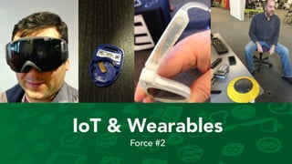 IoT & Wearables
Force #2
 