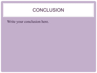 CONCLUSION
Write your conclusion here.