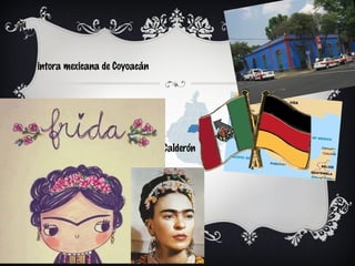 intora mexicana de Coyoacán

julio 1907- 13 Julio 1954

agdalena Carmen Frieda Kahlo y Calderón

 