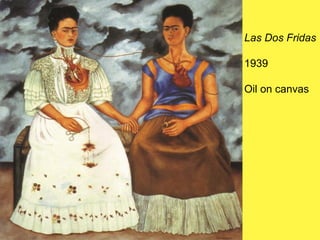 Las Dos Fridas
1939
Oil on canvas
 