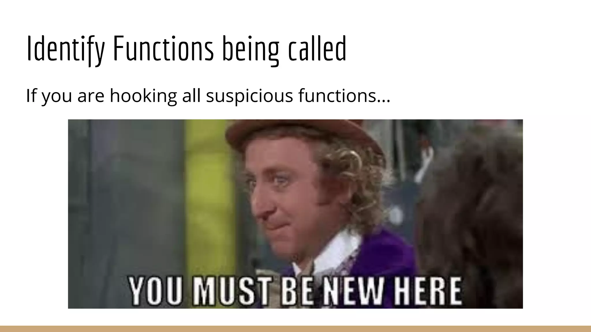 Identify Functions being called
If you are hooking all suspicious functions...
 