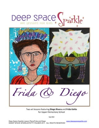 Deep Space Sparkle Lesson Plans/Frida and Diego www.deepspacesparkle.com
©DEEP SPACE SPARKLE/PATTY PALMER 2011. ALL RIGHTS RESERVED
!"#$%&'$()**#+*$,)%'-&.+/$!"#$%&'"(#)*$%+0$+)",*&-*./%$$
,#&$122)&$3()4)+'%&5$678##($
&
9#($:9;$
 
