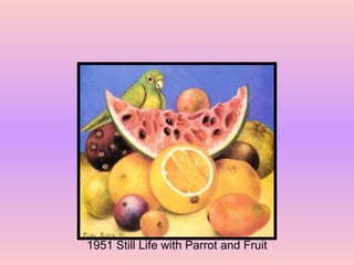 1951 Still Life with Parrot and Fruit 