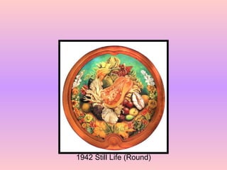 1942 Still Life (Round) 