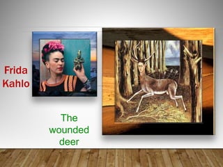 Frida
Kahlo
The
wounded
deer
 
