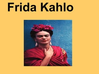 Frida Kahlo   