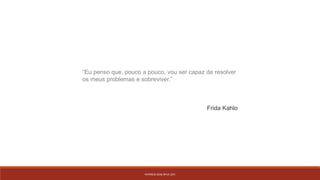 PATRÍCIA DIAS Nº14 12ºJ
“Eu penso que, pouco a pouco, vou ser capaz de resolver
os meus problemas e sobreviver.”
Frida Kahlo
 