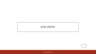 PATRÍCIA DIAS Nº14 12ºJ
ESTÁ CERTO!
 