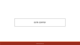 PATRÍCIA DIAS Nº14 12ºJ
ESTÁ CERTO!
 