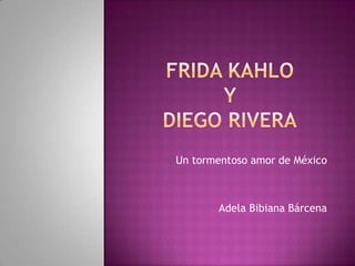 Un tormentoso amor de México
Adela Bibiana Bárcena
 