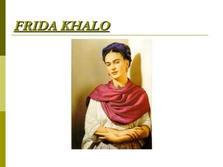 FRIDA KHALO 