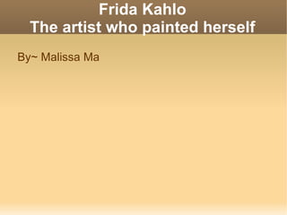 Frida Kahlo The artist who painted herself ,[object Object]