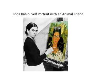 Frida Kahlo: Self Portrait with an Animal Friend
 