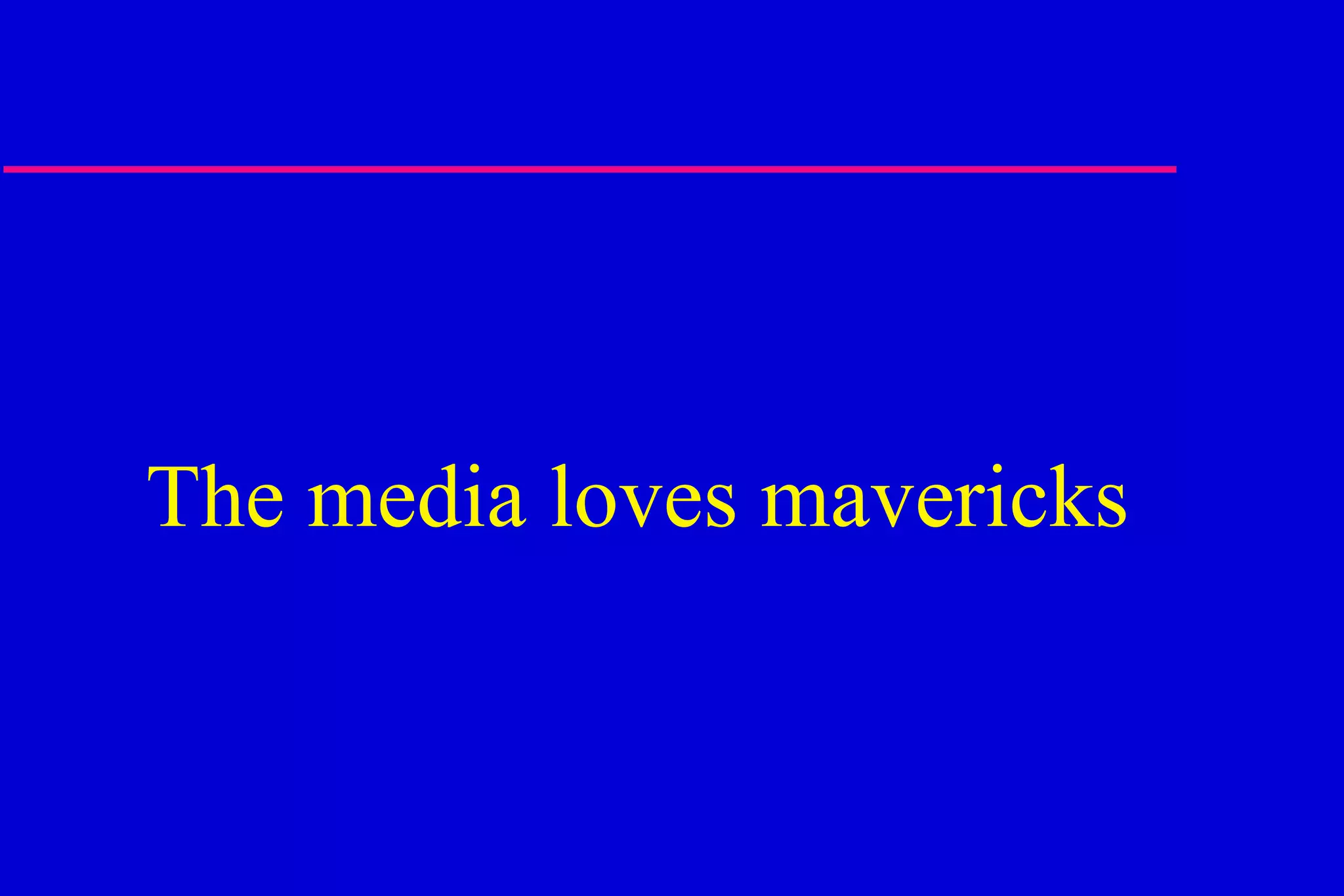 The media loves mavericks 