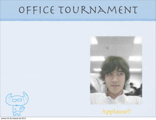 PANO
   RAMA
jueves, 29 de noviembre de 12
 