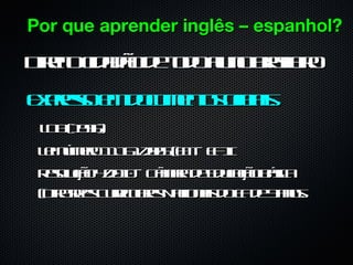 Por que aprender inglês – espanhol?
D eoc aã d td a n ba eo
 irit iddo e o o l o r il
                 u    s ir

Epes e d cmn s fia:
 xr o m ou et o is
   s        o ic
 L B 19)
 D ( 96
 Li nmr 1.11 05 E – E I
 e ú e 1 6/ 0 ( M FI
      o     2
 R sl ã 4 00 C mrd Euaã Bsa
  eo ço / 1 – â a e dcço á
     u    2        a           ic
 ( ir re C r u r N c nis oE d 9 ns
 D e izs ur le aioa d F e ao.
     t      ic a s
 