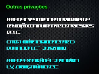 Outras privações

Fl d inet et e por a d
 aa e vs n m rg ms e
  t     im o     a
euaã cn ud pro po s r
 dcço ot aa a s rf s e
         in   a    eo s
d L.
 eE
C r hr ia sfiet pro
 a a oá inu n a
  g    r     ic e a
d m iod L – 2/ mn.
 o ín a E h e aa
              s

Fl d ep sã à 2 e r io
 aa e xoiço L pl á
  t                o d
T , j nis nnio e .
 V o a, aúc s t
     r          c
 