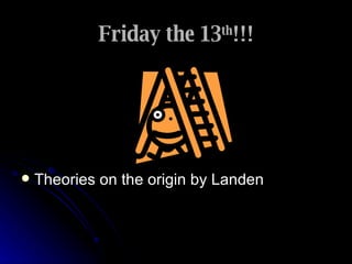 Friday the 13 th !!! ,[object Object]