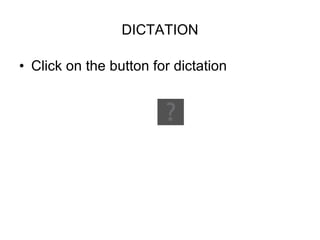 DICTATION Click on the button for dictation 