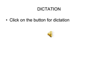 DICTATION Click on the button for dictation 