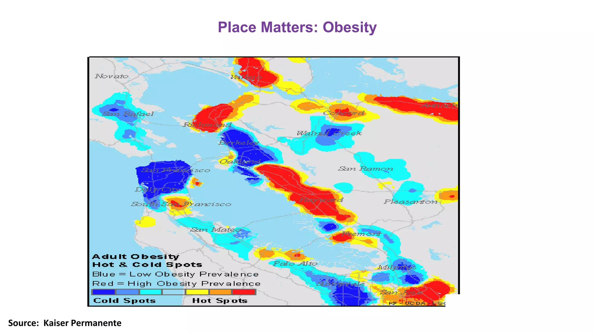 Source: Kaiser Permanente
Place Matters: Obesity
 