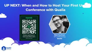 When and How to Host  Your First User Conference with Qualia