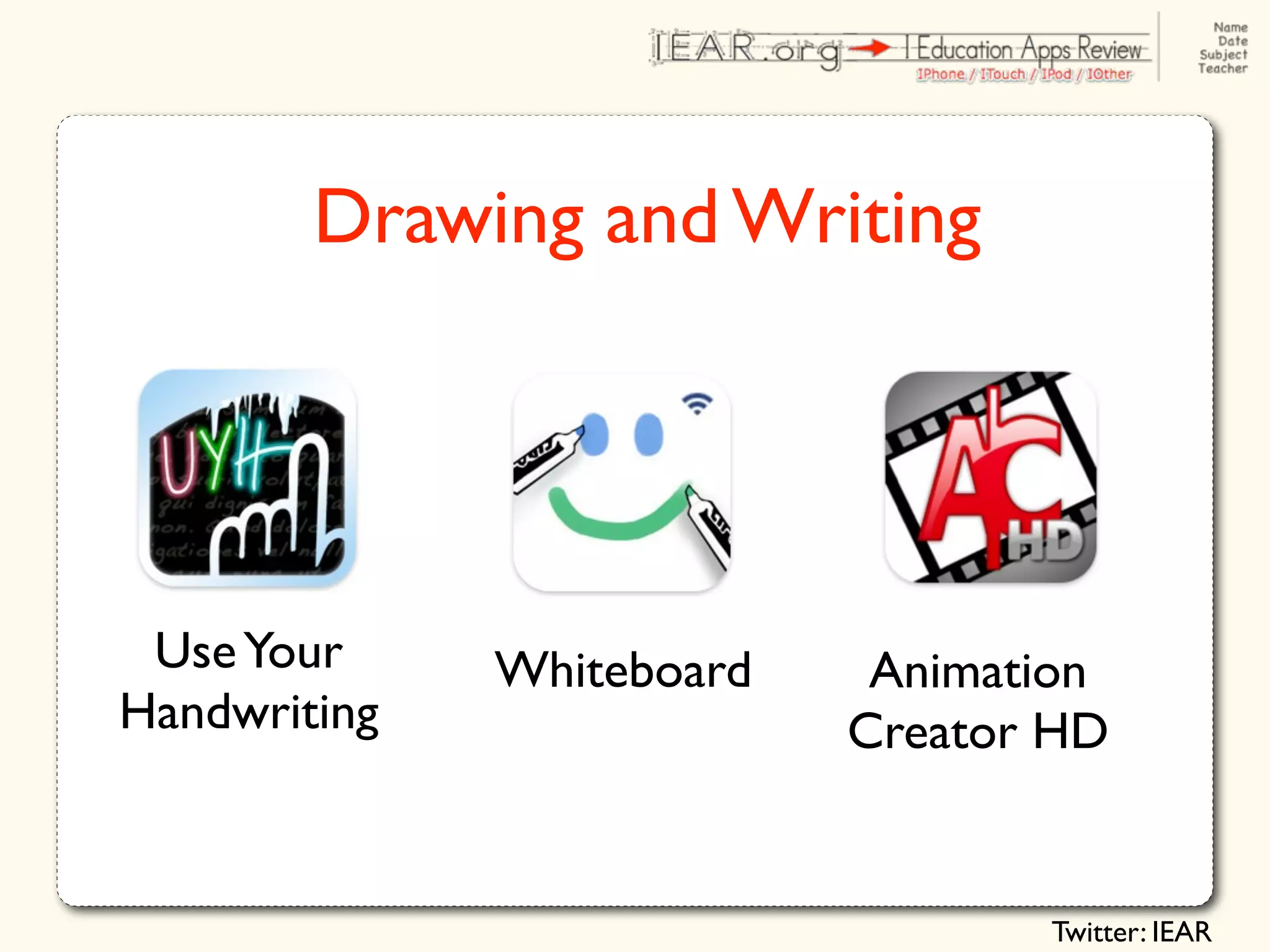 Drawing and Writing




 Use Your     Whiteboard    Animation
Handwriting                Creator HD


                                  Twitter: IEAR
 
