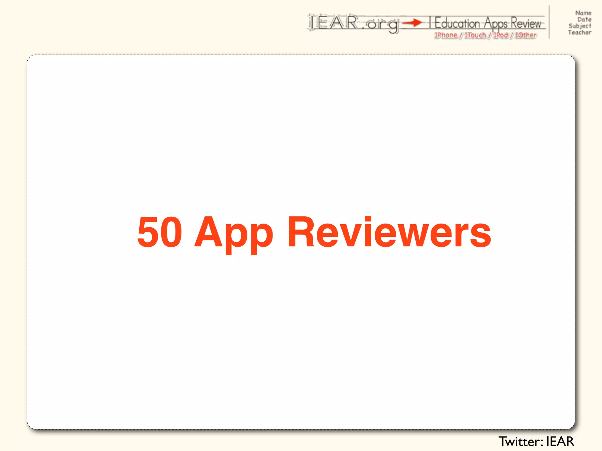 50 App Reviewers



                   Twitter: IEAR
 
