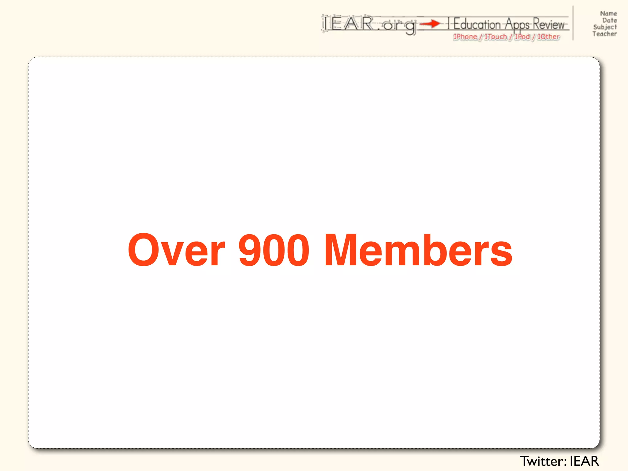 Over 900 Members



                   Twitter: IEAR
 