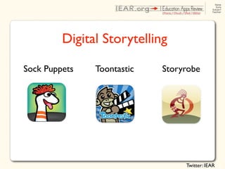 Digital Storytelling

Sock Puppets   Toontastic   Storyrobe




                                 Twitter: IEAR
 