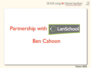 Partnership with

         Ben Cahoon



                      Twitter: IEAR
 