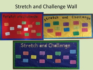 Stretch and Challenge Wall
 