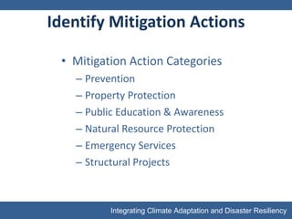 Identify Mitigation Actions Mitigation Action Categories Prevention Property Protection Public Education & Awareness Natural Resource Protection Emergency Services Structural Projects 